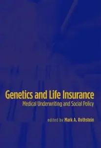 Genetics and Life Insurance: Medical Underwriting and Social Policy