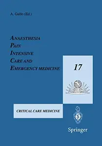 Anaesthesia, Pain, Intensive Care and Emergency Medicine — A.P.I.C.E.: Proceedings of the 17th Postgraduate Course in Critical