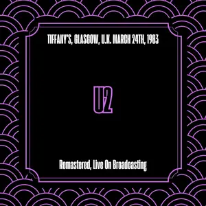 U2 - Tiffany's, Glasgow, U.k. March 24th, 1983 (Remastered, Live On Broadcasting) (2025) [Official Digital Download]