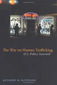 The War on Human Trafficking : U. S. Policy Assessed