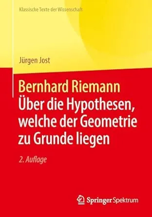 Bernhard Riemann - Über die Hypothesen, welche der Geometrie zu Grunde liegen, 2. Auflage