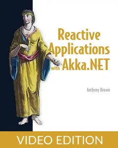 Reactive Applications with Akka.NET, Video Edition