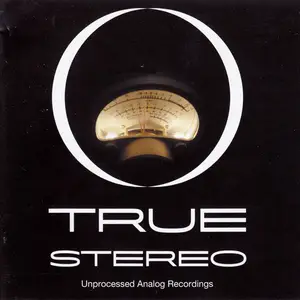 VA - True Stereo: Unprocessed Analog Recordings (2004)