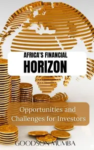 AFRICA'S FINANCIAL HORIZON: OPPORTUNITIES AND CHALLENGES FOR INVESTORS