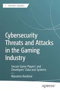 Cybersecurity Threats and Attacks in the Gaming Industry