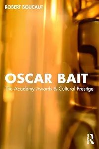 Oscar Bait (Routledge Advances in Film Studies)