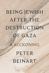 Being Jewish After the Destruction of Gaza: A Reckoning