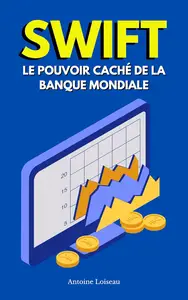 SWIFT : Le Pouvoir Caché de la Banque Mondiale