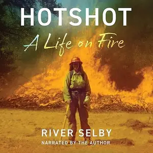 Hotshot: A Life on Fire [Audiobook]