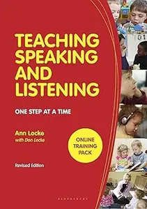 Teaching Speaking and Listening: One Step at a Time, Revised Edition