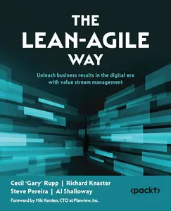 The Lean-Agile Way: Unleash business results in the digital era with value stream management