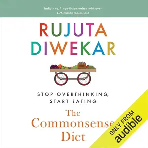 The Commonsense Diet: Stop Overthinking, Start Eating [Audiobook]