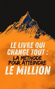 Leon Kums, "Le livre qui change tout : La méthode pour atteindre le million"