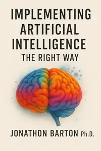 Implementing Artificial Intelligence the Right Way