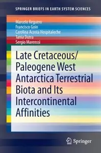 Late Cretaceous/Paleogene West Antarctica Terrestrial Biota and its Intercontinental Affinities