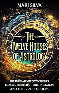 The Twelve Houses of Astrology