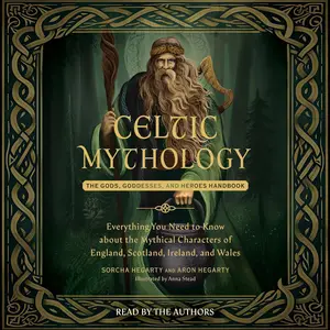 Celtic Mythology: The Gods, Goddesses, and Heroes Handbook [Audiobook]