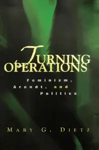Turning Operations : Feminism, Arendt, Politics