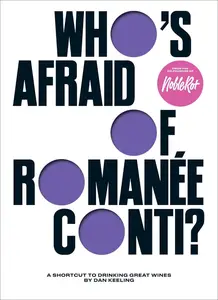 Who's Afraid of Romanée-Conti?: A Shortcut to Drinking Great Wines