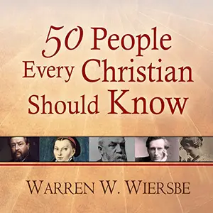 50 People Every Christian Should Know: Learning from Spiritual Giants of the Faith [Audiobook]