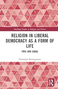 Religion in Liberal Democracy as a Form of Life: Free and Equal