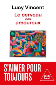 Lucy Vincent, "Le cerveau des amoureux"