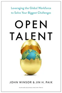 Open Talent: Leveraging the Global Workforce to Solve Your Biggest Challenges