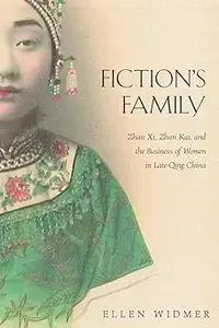 Fiction’s Family: Zhan Xi, Zhan Kai, and the Business of Women in Late-Qing China