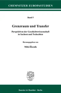 Grenzraum und Transfer: Perspektiven der Geschichtswissenschaft in Sachsen und Tschechien