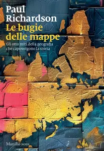 Paul Richardson - Le bugie delle mappe