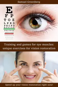 Training and games for eye muscles: unique exercises for vision restoration: Speed up your vision restoration right now!