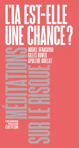 L'IA est-elle une chance ? - Apolline Guillot, Miguel Benasayag, Gilles Dowek