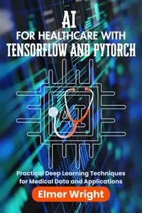 AI FOR HEALTHCARE WITH TENSORFLOW AND PYTORCH