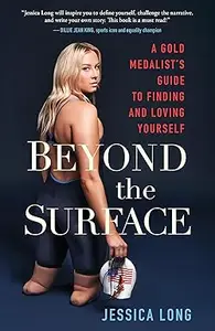 Beyond the Surface: A Gold Medalist’s Guide to Finding and Loving Yourself