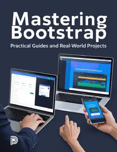 Mastering Bootstrap: Practical Guides and Real-World Projects