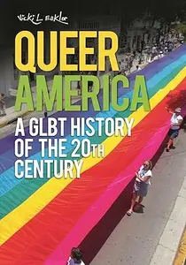 Queer America: A GLBT History of the 20th Century