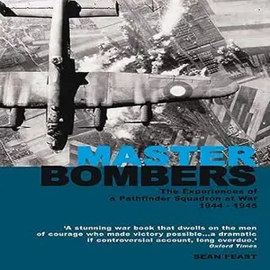 Master Bombers: 1944-1945: The Experiences of a Pathfinder Squadron at War