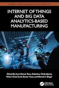 Internet of Things and Big Data Analytics-Based Manufacturing