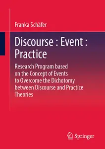 Discourse : Event : Practice: Research Program based on the Concept of Events
