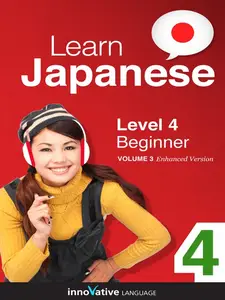 Learn Japanese - Level 4: Beginner, Volume 3