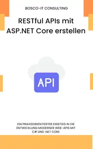 RESTful APIs mit ASP.NET Core erstellen (German Edition)