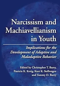 Narcissism and Machiavellianism in Youth: Implications for the Development of Adaptive and Maladaptive Behavior