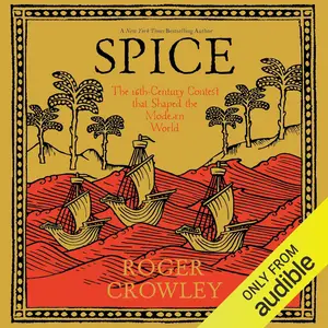 Spice: The 16th-Century Contest That Shaped the Modern World [Audiobook]