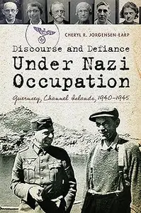 Discourse and Defiance under Nazi Occupation: Guernsey, Channel Islands, 1940–1945