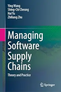 Managing Software Supply Chains: Theory and Practice