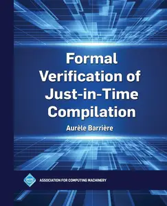 Formal Verification of Just-in-Time Compilation (ACM Books)