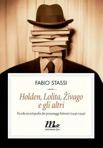 Holden, Lolita, Zivago e gli altri di Fabio Stassi