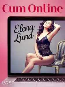 «Cum Online: Erotic Short Story» by Elena Lund