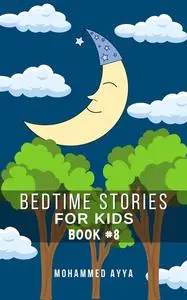 «Bedtime Stories For Kids» by Mohammed Ayya