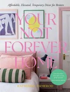 Your Not Forever Home: Affordable, Elevated, Temporary Decor for Renters